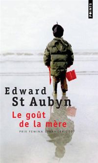 Couverture du livre Le Goût de la mère - Edward Saint Aubyn