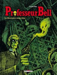 Couverture du livre Professeur Bell : Le Mexicain à deux têtes - Joann Sfar