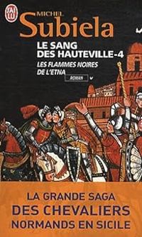 Michel Subiela - Les flammes noires de l'Etna (1166-1194)