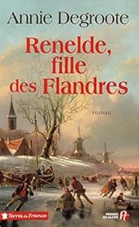 Couverture du livre Renelde, fille des Flandres - Annie Degroote