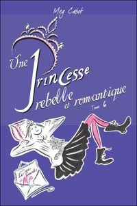 Meg Cabot - Une Princesse rebelle et romantique