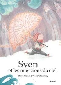 Couverture du livre Sven et les musiciens du ciel - Pierre Coran - Celia Chauffrey