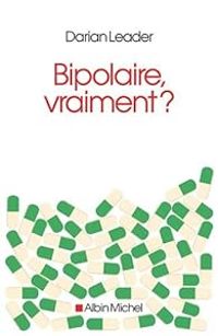 Darian Leader - Francois Cusset - Bipolaire, vraiment ?