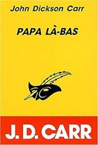 John Dickson Carr - Papa là-bas