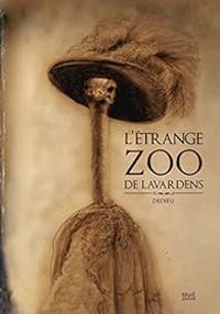 Thierry Dedieu - L'étrange zoo de Lavardens