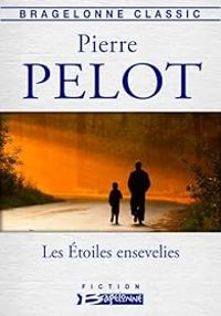 Couverture du livre Les Étoiles ensevelies - Pierre Pelot