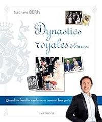 Couverture du livre Dynasties Royales d'Europe - Stephane Bern