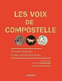 Antoine De Baecque - Les Voix de Compostelle