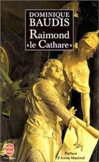 Dominique Baudis - Raimond « le Cathare »