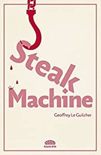 Geoffrey Le Guilcher - Steak machine