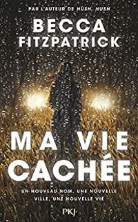 Becca Fitzpatrick - Ma vie cachée