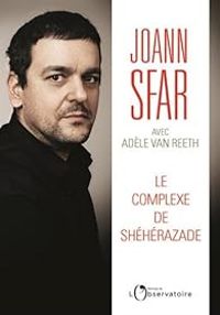 Joann Sfar - Adele Van Reeth - Le complexe de Shéhérazade