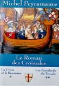 Michel Peyramaure - Le roman des Croisades - Intégrale