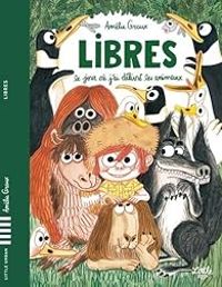 Amelie Graux - Libres : Le jour où j'ai délivré les animaux