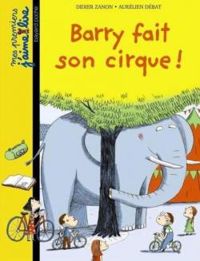 Didier Zanon - Aurelien Debat - Mes premiers J'aime lire : Barry fait son cirque !