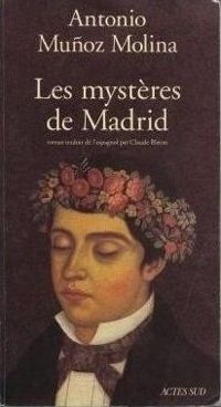 Antonio Munoz Molina - Les mystères de Madrid