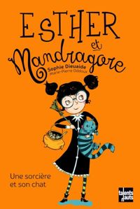 Couverture du livre Esther et Mandragore : Une sorcière et son chat - Sophie Dieuaide - Marie Pierre Oddoux