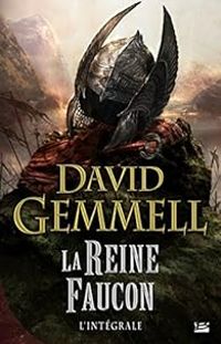 Couverture du livre La Reine Faucon - Intégrale - David Gemmell