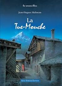 Couverture du livre La Tue-Mouche - Jean Hugues Malineau