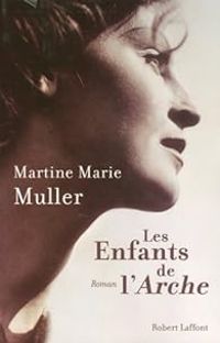 Martine Marie Muller - Les enfants de l'Arche