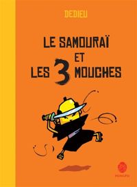 Couverture du livre Le samouraï et les 3 mouches - Thierry Dedieu