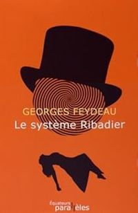 Couverture du livre Le système Ribadier - Georges Feydeau