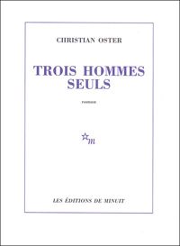 Christian Oster - Trois hommes seuls