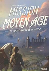 Emmanuelle Kecir Lepetit - Mission Moyen Âge : Le docu dont tu es le héros