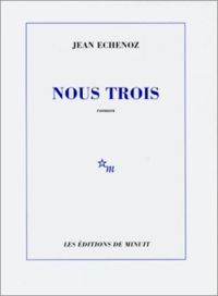 Couverture du livre Nous trois - Jean Echenoz