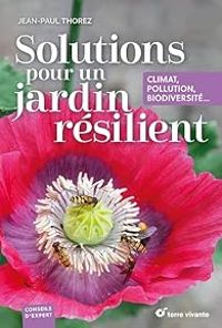 Jean Paul Thorez - Solutions pour un jardin résilient