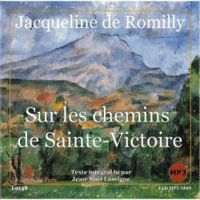 Jacqueline De Romilly - Sur les chemins de Sainte-Victoire