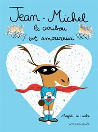 Couverture du livre Jean-michel le caribou est amoureux - Magali Le Huche