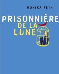 Bruno Douin - Monika Feth - Prisonnière de la lune (la)