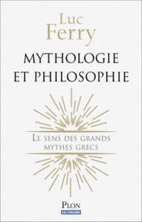 Luc Ferry - Mythologie et Philosophie 