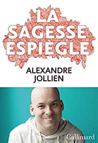 Alexandre Jollien - La sagesse espiègle