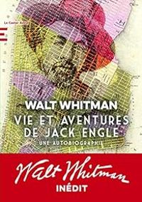 Walt Whitman - Vie et aventures de Jack Engle