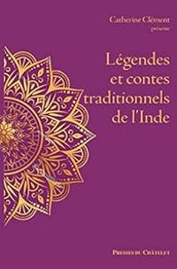 Catherine Clement - Légendes et contes traditionnels de l'Inde