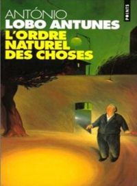 Antonio Lobo Antunes - L'ordre naturel des choses