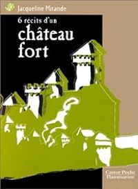 Couverture du livre Six récits d'un château-fort - Jacqueline Mirande