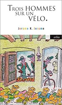 Jerome K. Jerome - Trois Hommes sur un vélo