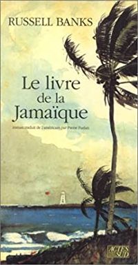 Couverture du livre Le livre de la Jamaïque - Russell Banks