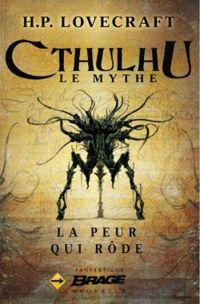 Couverture du livre Cthulhu, Le Mythe : La peur qui rôde - Howard Phillips Lovecraft