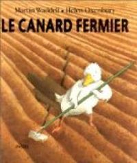 Couverture du livre Le Canard fermier - Helen Oxenbury - Martin Waddell