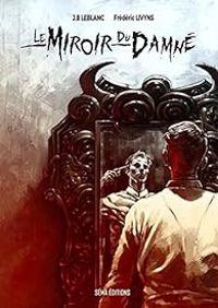 Couverture du livre Le miroir du damné - Frederic Livyns - Jb Leblanc - Jb Leblanc