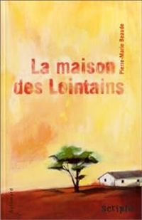 Pierre Marie Beaude - La maison des Lointains