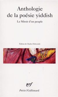 Collectif - Charles Dobzynski - Anthologie de la poésie yiddish. Le Miroir d'un peuple