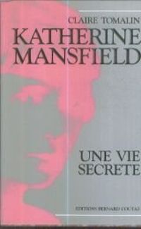 Claire Tomalin - Katherine Mansfield : Une vie secrète