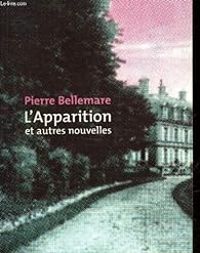 Pierre Bellemare - Gregory Frank - L'apparition et autres nouvelles