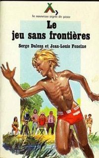 Serge Dalens - Jean Louis Foncine - Le jeu sans frontière