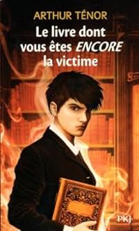 Arthur Tenor - Le livre dont vous êtes encore la victime